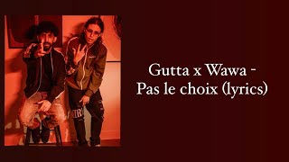 Gutta x Wawa - Pas le choix (lyrics)