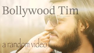 Bollywood Tim.