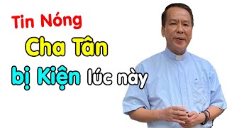 🔴Ai ngờ được Cha Tân bị tố lên Tòa Giám Mục Xuân Lộc lúc này