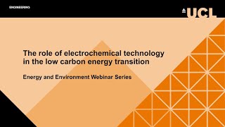 Low C energy transition: electrochemical technology | Energy and Environment Webinar Series