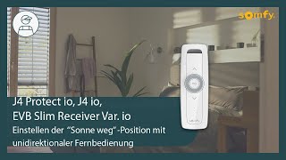 J4 Protect io, J4 io, EVB Slim Receiver Var. io - Einstellen der „Sonne weg“ Position | Somfy