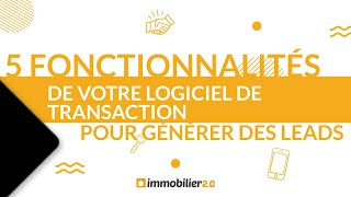 5 fonctionnalités de votre logiciel de transaction immobilière pour générer des leads.