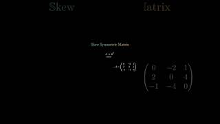 Visualize the SKEW SYMMETRIC MATRIX