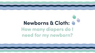 Newborns & Cloth: How Many Diapers do I Need for my Newborn?