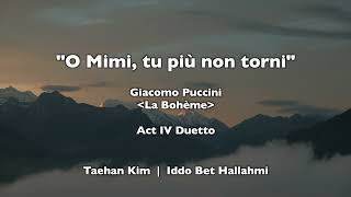 G.Puccini : "O Mimi, tu più non torni" - 「La Bohème」 - Taehan Kim & Iddo Bet Hallahmi