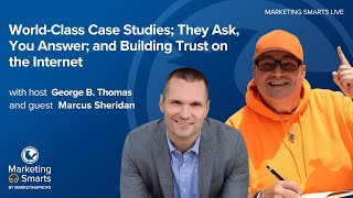 World-Class Case Studies; Building Trust on the Internet with Marcus Sheridan