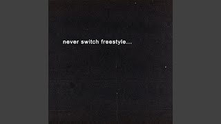 Never Switch Freestyle