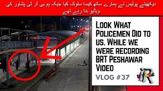 BRT Peshawar Latest Updates 2019 | What Are the Policemen Doing | IR Vlogs Episode 37