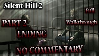 Silent Hill 2 PC — Enhanced Edition — Walkthrough PART 2 — ENDING【No Commentary】