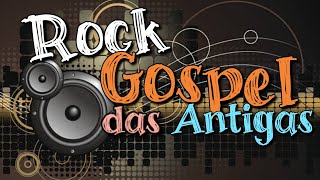 ROCK GOSPEL DAS ANTIGAS- ROCK GOSPEL - O Melhor do Rock Gospel! #rockgospel