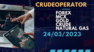 MCX & FOREX LIVE MARKET  STREAM TRADING #GOLD#CRUDEOIL #SILVER  #COPPER #NATURALGAS #XAUUSD 24/03/23