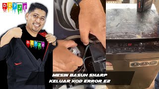 MESIN BASUH SHARP KELUAR KOD ERROR  E2