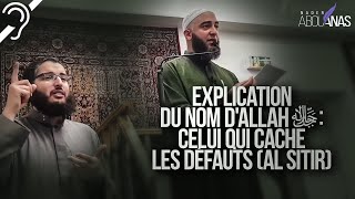 (Sous-titres) EXPLICATION DU NOM D'ALLAH ﷻ : CELUI QUI CACHE LES DÉFAUTS (AL SITIR) -NADER ABOU ANAS