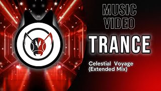 Celestial Voyage (Extended Mix) - TRANCE - EXCLUSIVELY ON YOUTUBE