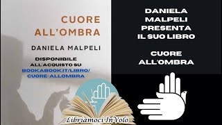 Daniela Malpeli presenta il suo romanzo "Cuore all'ombra" - Libriamoci InVolo