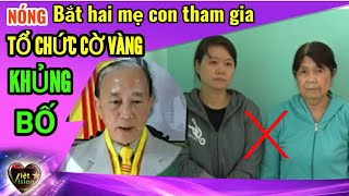 NÓNG: B,ắt 2 mẹ con tham gia tổ chức Cờ vàng khủng bố #vietvision