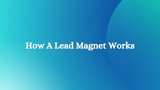 How a lead magnet works