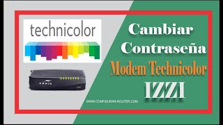 Como Cambiar la Contraseña de mi Modem Izzi Technicolor