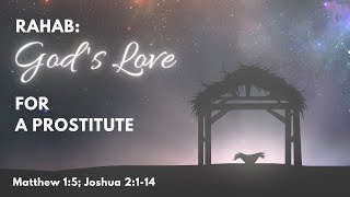 Rahab: God’s Love for a Prostitute | Matthew 1:5; Joshua 2:1-14