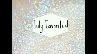 July Favorites!