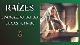 EVANGELHO DO DIA 02/09/2024 - LUCAS 4,16-30 - RAÍZES