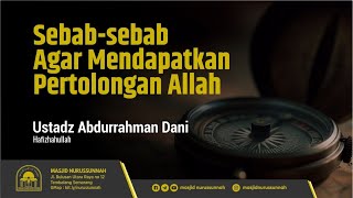 [Tabligh Akbar] Sebab-Sebab Agar Mendapatkan Pertolongan Allah | Ustadz Abdurrahman Dani