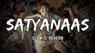 Satyanaas | Slow & Reverb | Chandu Champion | Arijit Singh | Dev Negi | Nakash Aziz | Lofi Ki Duniya