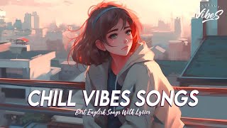 Chill Vibes Songs 🌸 Popular Tiktok Songs Right Now ~ Romantic English Songs With Lyrics