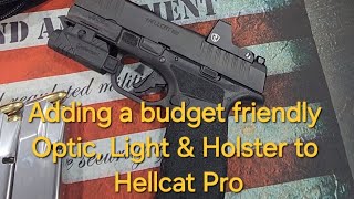 Upgrading the Hellcat Pro with budget friendly Optic, light and Holster