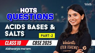 Acids Bases and Salts | HOTS Questions Part 2 | Class 10 | CBSE 2025 | Aishwarya Ma'am🔥