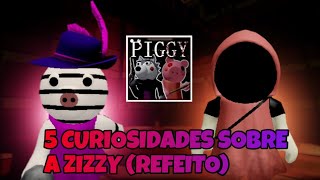 🐷PIGGY: 5 CURIOSIDADES SOBRE A ZIZZY ( + BÔNUS)| - Roblox