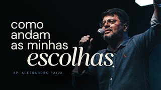 Como andam as minhas escolhas | Alessandro Paiva