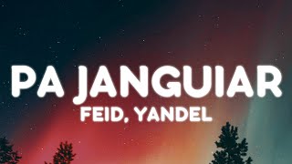 Feid, Yandel - PA JANGUIAR (Letra/Lyrics)