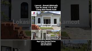 Lamcot - Rumah Minimalis Tipe 90 Tanah 175 m 3KT Lueng Bata Banda Aceh