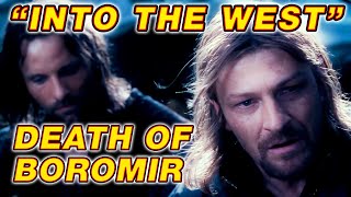 Aragorn & Boromir Edit - Into the West - Lord of the Rings:  The Fellowship