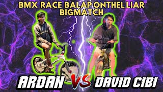 BALAP ONTHEL LAGA BIGMATCH‼️ARDAN🆚DAVID CHIBI||BALAP LIAR||ILEGAL RACE||BMX RACE||BALAP SEPEDA LIAR