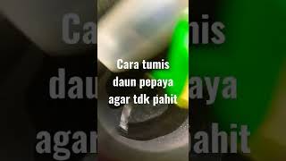 cara masak daun pepaya agar tidak pahit