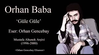 Orhan Baba(Güle Güle)