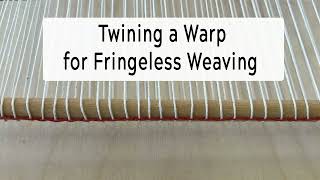 Twining a Warp for Fringeless Weaving