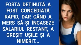 Fosta deținută a fost concediată rapid, dar când a mers să-şi încaseze salariul restant, a greşit...