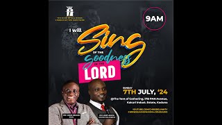 I will sing of  the goodness of the Lord - Sunday 7th July, 2024 - contd.