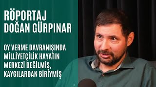 Doğan Gürpınar: “Oy verme davranışında milliyetçilik hayatın merkezi değilmiş, kaygılardan biriymiş”