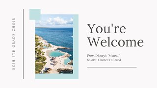 You're Welcome (From Disney's Moana) [arr by Mark Brymer] BCJH 6th Grade Choir