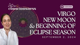 NEW MOON IN VIRGO & THE BEGINNING OF ECLIPSE SEASON - Astro Consciousness by Milly Murillo