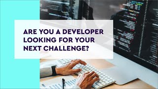 Are you a Developer looking for your next challenge?