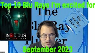 Blu Ray Hunter| Top 10 Blu Rays Coming I'm Excited For| September 2023