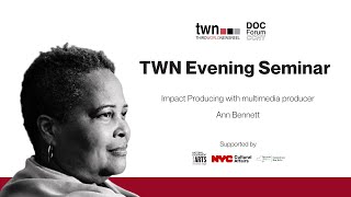 TWN Evening Seminars:  Impact Producing with Ann Bennett