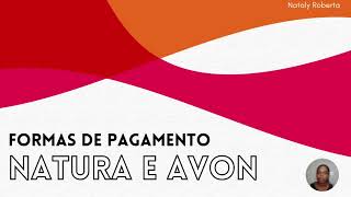 FORMAS DE PAGAMENTO NATURA E AVON