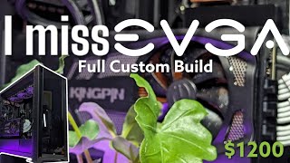 I hope EVGA returns - Full EVGA build under $1200