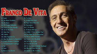 FRANCO DE VITA ÉXITOS Sus Mejores Canciones -Franco De Vita 30 Grandes Éxitos Inmortales Enganchados